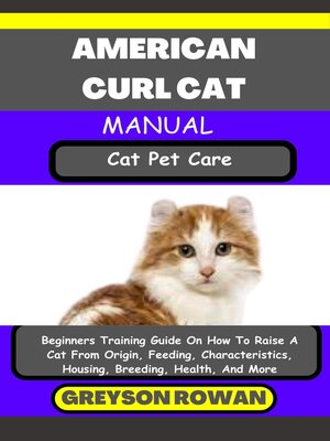 cover image of AMERICAN CURL CAT MANUAL  Cat Pet Care